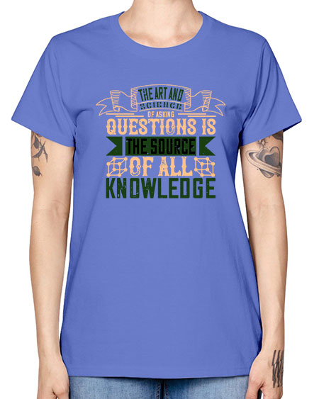 The art and science of asking questions is the source of all knowledge 309# - general science -  Missy T-Shirt