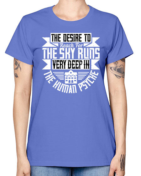 The desire to reach for the sky runs very deep in the human psyche Style 418# - architect -  Missy T-Shirt