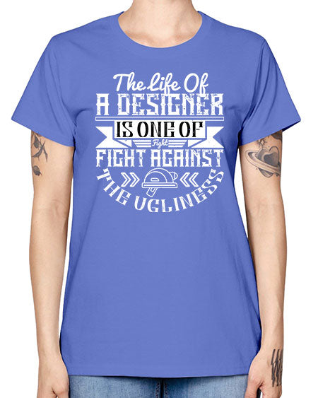 The life of a designer is one of fight fight against the ugliness Style 422# - architect -  Missy T-Shirt