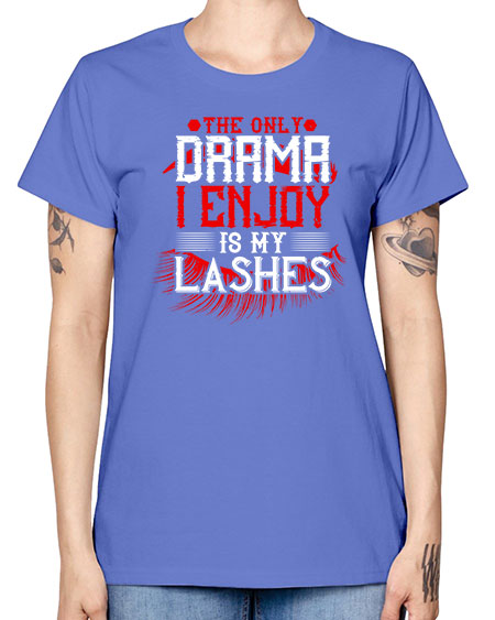 The only drama I enjoy is my lashes Style 182# - beauty - fashion -  Missy T-Shirt