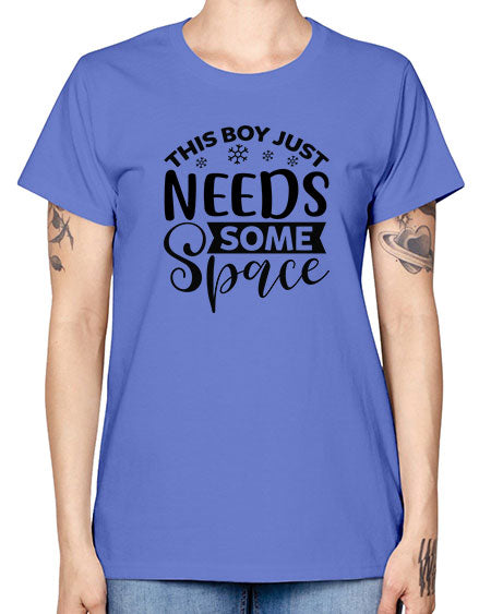 This Boy Just Needs Some Space 7# - space -  Missy T-Shirt