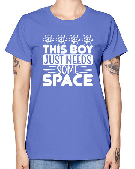 This Boy Just Needs Some Space 8# - space -  Missy T-Shirt