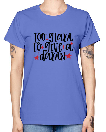 Too glam to give a damn design Style 215# - beauty - fashion -  Missy T-Shirt