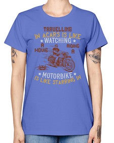 Travelling in acars is like watching a movie 70# - motorcycle -  Missy T-Shirt