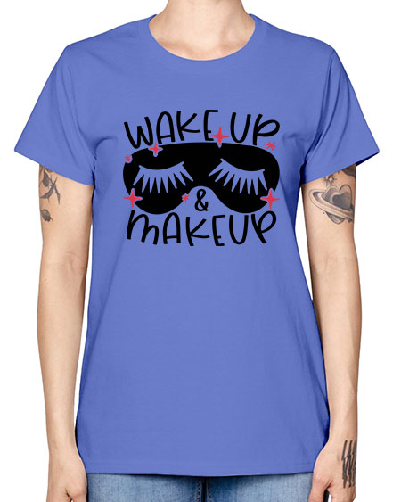 Wake Up Makeup Style 8# - beauty - fashion -  Missy T-Shirt