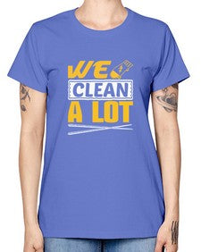 We clean a lot Style 465# - cleaner -  Missy T-Shirt