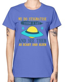 We do stigmatise teens a alot 43# - ufo -  Missy T-Shirt