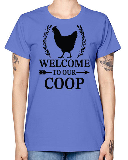 Welcome To Our Coop - chicken -  Missy T-Shirt