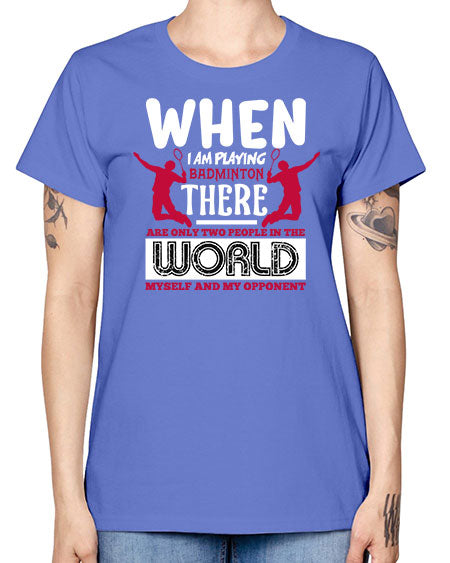 When i am playing badminton 85# - badminton -  Missy T-Shirt