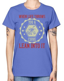 When life throws you a curve lean into it 78# - motorcycle -  Missy T-Shirt