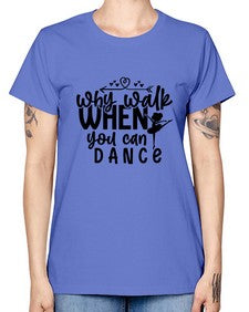 Why walk when you can dance 212# - ballet -  Missy T-Shirt