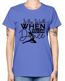 Why walk when you can dance 213# - ballet -  Missy T-Shirt