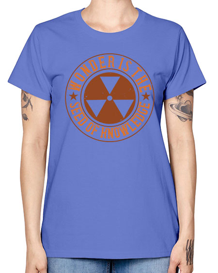 Wonder is the seed of knowledge 296# - general science -  Missy T-Shirt