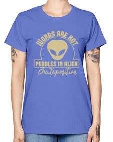 Words are not pebbles in alien 46# - ufo -  Missy T-Shirt
