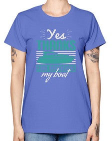 Yes thanks for bringing my boat 46# - boats -  Missy T-Shirt