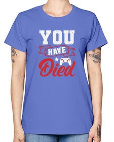 You Have Died 57# - video games -  Missy T-Shirt