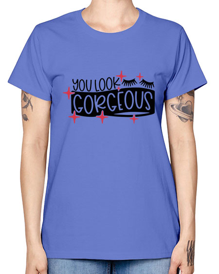 You Look Gorgeous Style 4# - beauty - fashion -  Missy T-Shirt