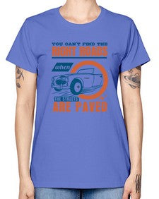You cant find the right roads when the streets are paved 93# - car -  Missy T-Shirt