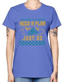 You dont always need a plan just go 82# - motorcycle -  Missy T-Shirt