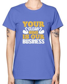 Your clean home is our Business Style 490# - cleaner -  Missy T-Shirt