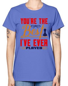 Youre the best Ive ever played 174# - chess -  Missy T-Shirt