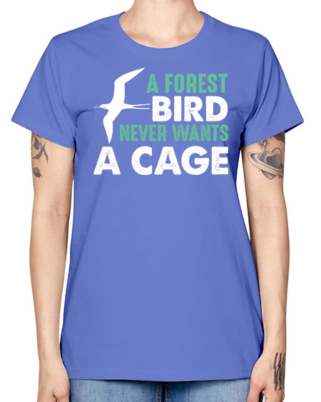 a forest bird never wants a cage 3# - birds -  Missy T-Shirt