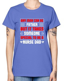 any man can be father Style 579# - nurse -  Missy T-Shirt