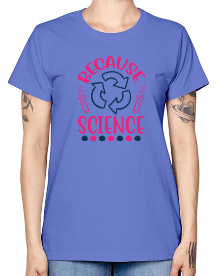because science 280# - general science -  Missy T-Shirt