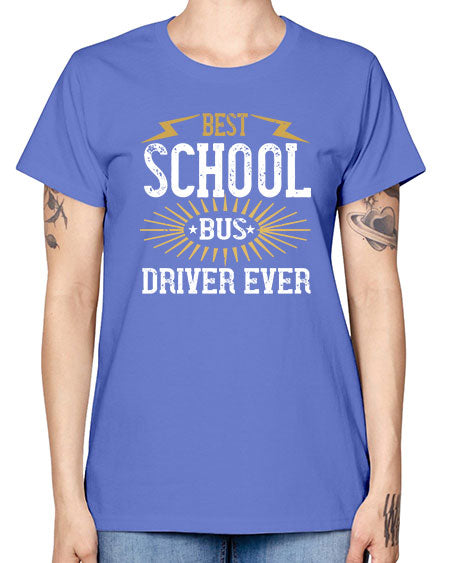 best school bus driver ever Style 615# - Bus Driver -  Missy T-Shirt