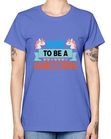 born to be a unicorn 65# - unicorn -  Missy T-Shirt