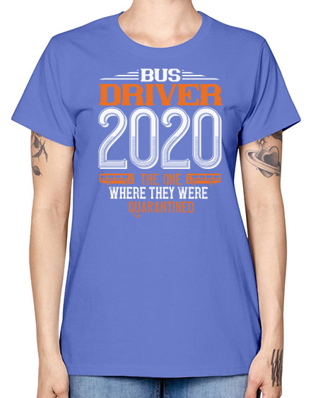 bus driver the one where they were quarantined Style 642# - Bus Driver -  Missy T-Shirt