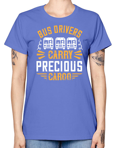 bus drivers carry precious cargo Style 643# - Bus Driver -  Missy T-Shirt