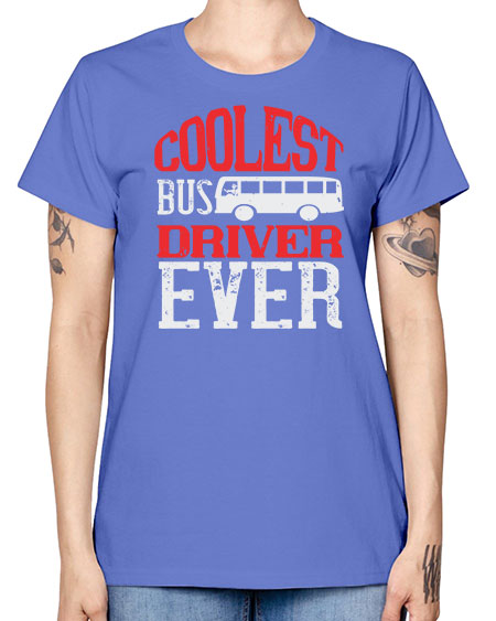 coolest bus driver ever Style 679# - Bus Driver -  Missy T-Shirt