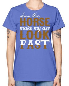 does this horse make my ass look fast - horse -  Missy T-Shirt