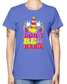 dont be basic 94# - unicorn -  Missy T-Shirt