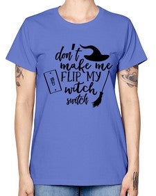 dont make me flip my witch switch 44# - witch -  Missy T-Shirt