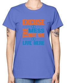 excuse the mess but we live here Style 155# - cleaner -  Missy T-Shirt