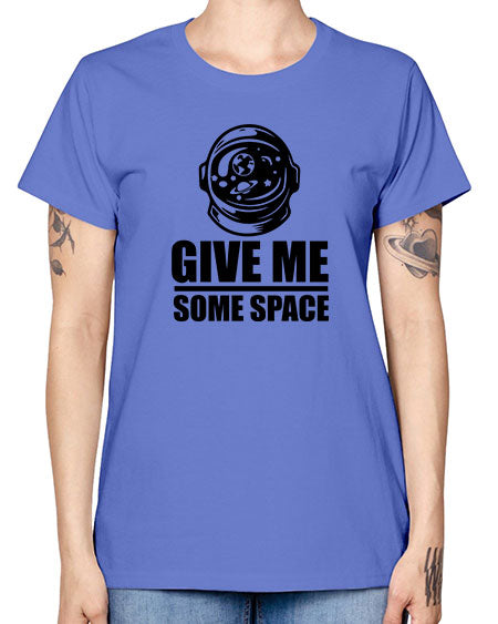 give me some space 34# - space -  Missy T-Shirt