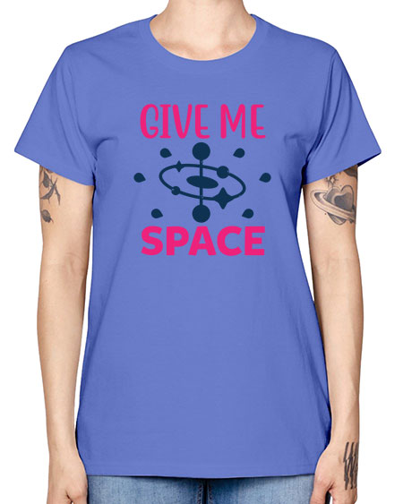 give me space 29# - space -  Missy T-Shirt