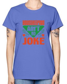 housekeeping aint no joke Style 178# - cleaner -  Missy T-Shirt