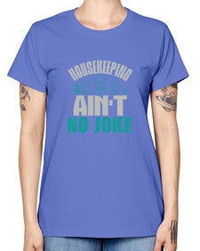 housekeeping aint no joke Style 179# - cleaner -  Missy T-Shirt