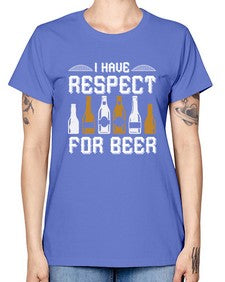 i have respect for beer 1111# - beer -  Missy T-Shirt