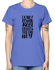 i only drink beer on days 1156# - beer -  Missy T-Shirt