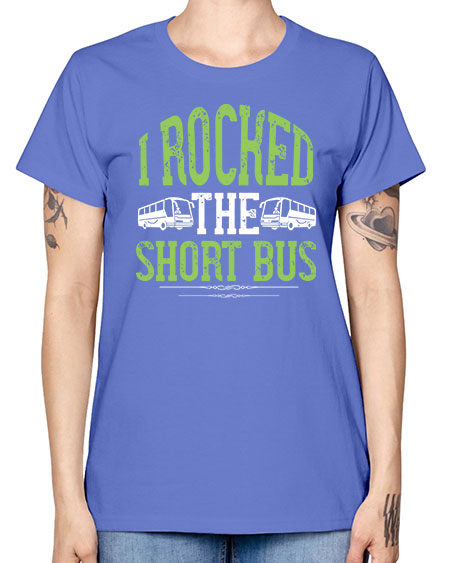 i rocked the short bus Style 920# - Bus Driver -  Missy T-Shirt