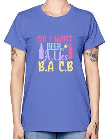 i want beer ayes ba cb 250# - beer -  Missy T-Shirt