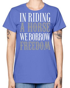 in riding a horse we borrow freedom - horse -  Missy T-Shirt