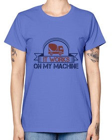it work on my machine Style 247# - engineer -  Missy T-Shirt