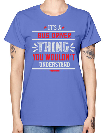 its a bus driver thing you wouldnt understand Style 1012# - Bus Driver -  Missy T-Shirt