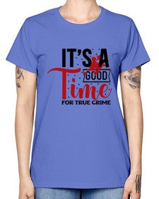 its a good time for true crime 677# - true crime -  Missy T-Shirt
