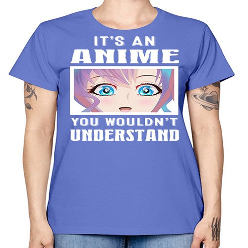 its an anime you wouldnt understand251# - anime -  Missy T-Shirt